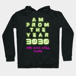 From the future - 2020 Still Sucks Hoodie